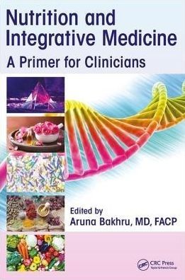 Nutrition and Integrative Medicine: A Primer for Clinicians, 1st Edition