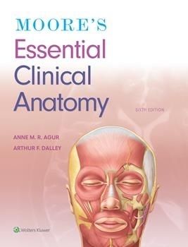 Moore's Essential Clinical Anatomy, 6th Edsition, International Edition