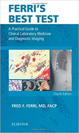 Ferri's Best Test: A Practical Guide to Clinical Laboratory Medicine and Diagnostic Imaging, 4th Edition