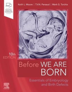 Before We Are Born: Essentials of Embryology and Birth Defects, 10th Edition