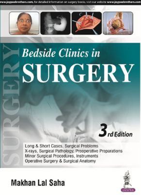 Bedside Clinics in Surgery : Long and Short Cases, Surgical Problems, X-rays Surgical Pathology, Preoperative Preparations Minor Surgical Procedures, Instruments Operative Surgery and Surgical Anatomy