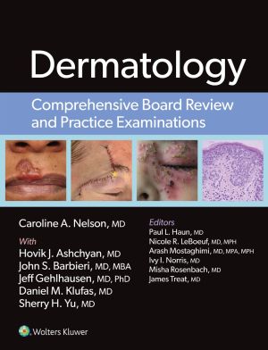 Dermatology: Comprehensive Board Review and Practice Examinations, First edition