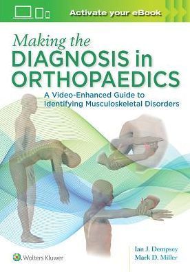 Making the Diagnosis in Orthopaedics: A Multimedia Guide, 1st Edition