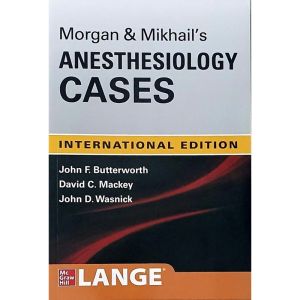 Morgan and Mikhail's Clinical Anesthesiology Cases 1st Edition, International Edition