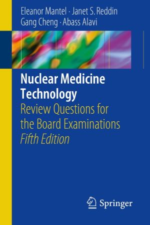 Nuclear Medicine Technology: Review Questions for the Board Examinations 5th edition
