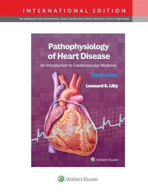 Pathophysiology of Heart Disease: An Introduction to Cardiovascular Medicine, International Edition, 8th