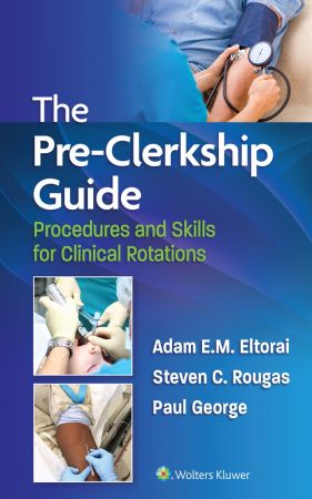 The Pre-Clerkship Guide: Procedures and Skills for Clinical Rotations