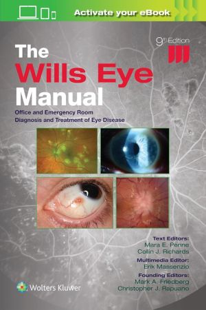 he Wills Eye Manual: Office and Emergency Room Diagnosis and Treatment of Eye Disease