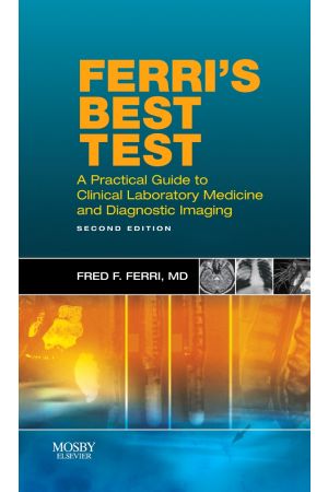 Ferri's Best Test: A Practical Guide to Laboratory Medicine and Diagnostic Imaging