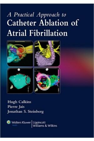 A Practical Approach to Catheter Ablation of Atrial Fibrillation