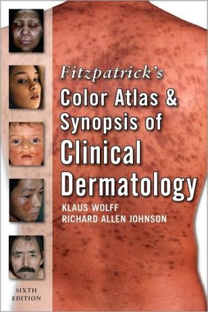 Fitzpatrick's Color Atlas and Synopsis of Clinical Dermatology, 6th Edition