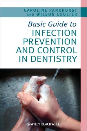 Basic Guide to Infection Prevention and Control in Dentistry / Edition 1