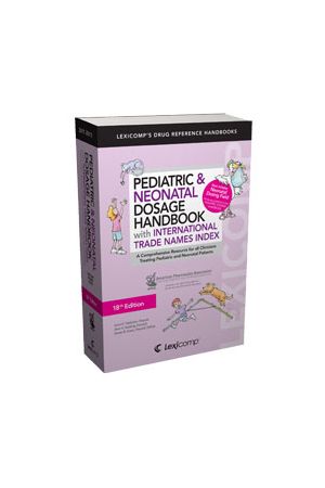 Lexi-Comp's Pediatric & Neonatal Dosage Handbook With International Trade Names Index, 18th edition