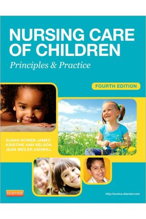 Nursing Care of Children, 4th Edition: Principles and Practice