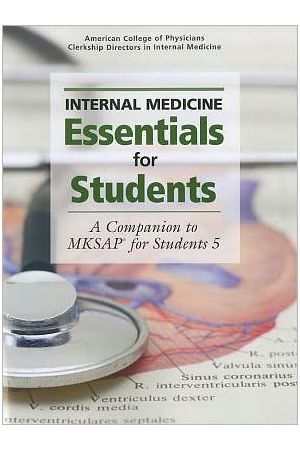Internal Medicine Essentials for Students, 1st edition: A Companion to MKSAP for Students 5