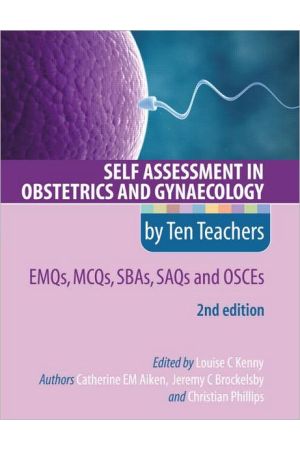 Self Assessment in Obstetrics and Gynaecology by Ten Teachers 2E EMQs, MCQs, SAQs & OSCEs 