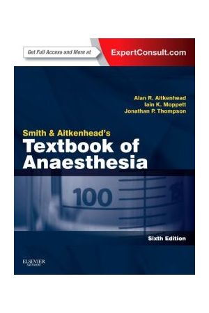 Smith and Aitkenhead's Textbook of Anaesthesia, International Edition, 6th Edition: Expert Consult - Online & Print