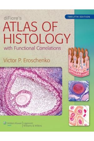diFiore's Atlas of Histology: with Functional Correlations, Edition 12, International Edition