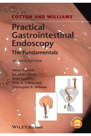 Cotton and Williams' Practical Gastrointestinal Endoscopy, 7th Edition