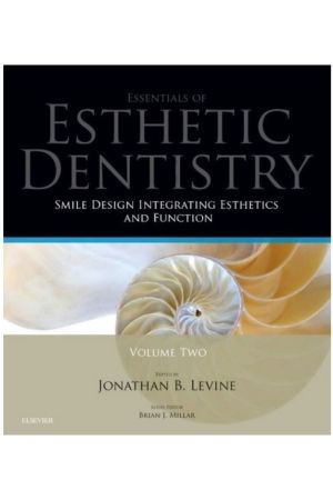 Smile Design Integrating Esthetics and Function, Vol 2: Essentials in Esthetic Dentistry, 1st edition