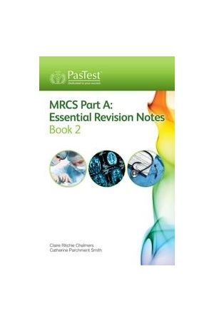 MRCS Part A: Essential Revision Notes: Book 2