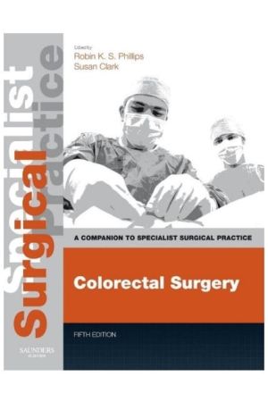 Colorectal Surgery - Print & E-Book, 5th Edition:  A Companion to Specialist Surgical Practice