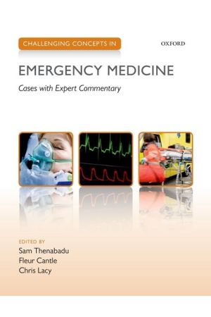 Challenging Concepts in Emergency Medicine: Cases with Expert Commentary, 1st Edition