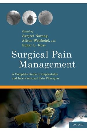 Surgical Pain Management: A Complete Guide to Implantable and Interventional Pain Therapies, 1st Edition