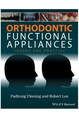 Orthodontic Functional Appliances: Theory and Practice, 1st Edition