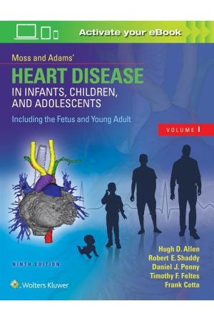 Moss & Adams Heart Disease in Infants, Children, and Adolescents, Including the Fetus and Young Adult(2 Volume set), 9th Edition
