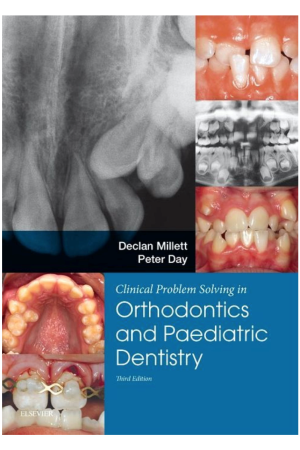 Clinical Problem Solving in Dentistry: Orthodontics and Paediatric Dentistry, 3rd Edition