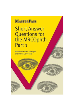 Short Answer Questions for the MRCOphth Part 1, 1st Edition