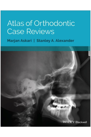 Atlas of Orthodontic Case Reviews, 1st Edition
