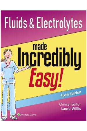 Fluids & Electrolytes Made Incredibly Easy! , 6th Edition