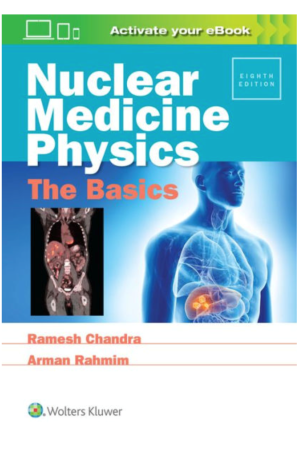 Nuclear Medicine Physics: The Basics, 8th Edition