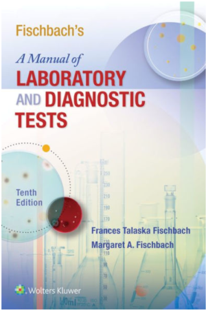 Fischbach's A Manual of Laboratory and Diagnostic Tests, 10th Edition, International Edition