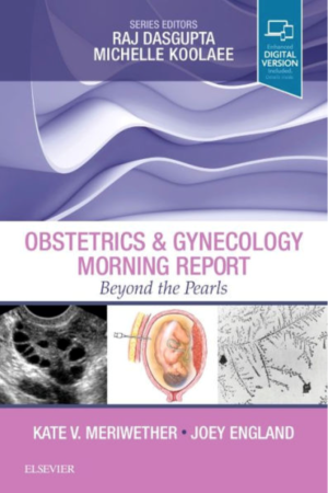 Obstetrics & Gynecology Morning Report: Beyond the Pearls, 1st Edition