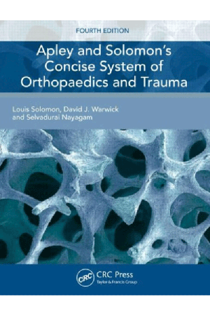 Apley and Solomon's Concise System of Orthopaedics and Trauma, 4th Edition