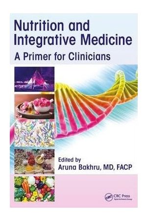 Nutrition and Integrative Medicine: A Primer for Clinicians, 1st Edition