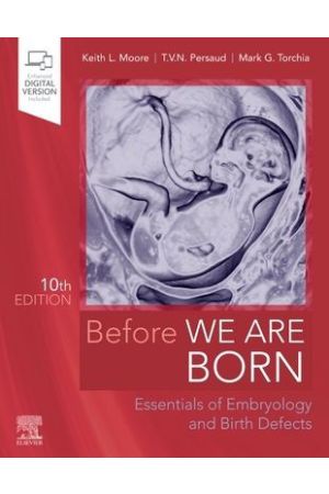 Before We Are Born: Essentials of Embryology and Birth Defects, 10th Edition