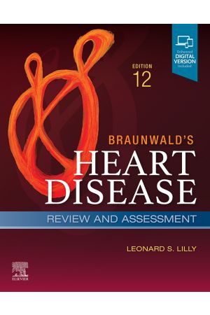 Braunwald's Heart Disease Review and Assessment: A Companion to Braunwald's Heart Disease