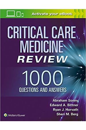 Critical Care Medicine Review: 1000 Questions and Answers, 1st Edition
