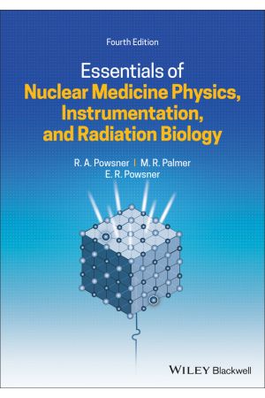 Essentials Of Nuclear Medicine Physics, Instrumentation, And Radiation Biology