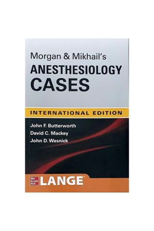 Morgan and Mikhail's Clinical Anesthesiology Cases 1st Edition, International Edition