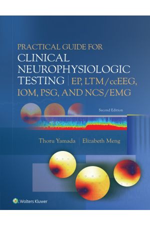 Practical Guide for Clinical Neurophysiologic Testing: EP, LTM/ccEEG, IOM, PSG, and NCS/EMG, 2nd Edition