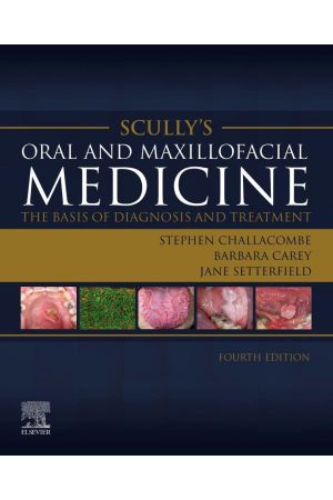 Scully’s Oral and Maxillofacial Medicine: The Basis of Diagnosis and Treatment