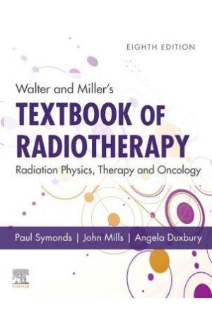 Walter and Miller's Textbook of Radiotherapy: Radiation Physics, Therapy and Oncology, 8th Edition