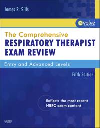 The Comprehensive Respiratory Therapist Exam Review, 5th Edition: Entry and Advanced Levels