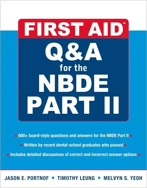 First Aid Q&A for the NBDE Part II, 1st EDitionJason Portnof, Timothy Leung
