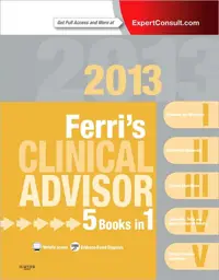 Ferri's Clinical Advisor 2013: 5 Books in 1, Expert Consult - Online and Print